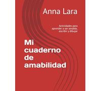 Mi cuaderno de amabilidad: Actividades para aprender a ser amable, escribir y dibujar