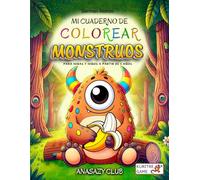 MI CUADERNO DE COLOREAR MONSTRUOS: Para niñas y niños a partir de cuatro años