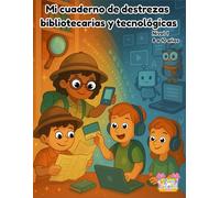 Mi cuaderno de destrezas bibliotecarias y tecnológicas Nivel 1 (8 a 10 años)