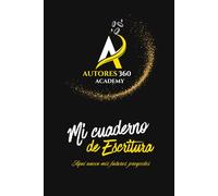 Mi Cuaderno de Escritura: Autores 360 Academy