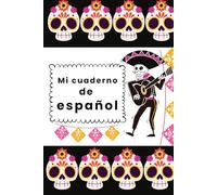 Mi cuaderno de español: My Spanish notebook-- Dia de los Muertos Edition
