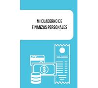 Mi Cuaderno de Finanzas Personales: Controla tu Dinero y Alcanza tus Metas (Versión Azul)