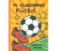 Mi cuaderno de fútbol: retos y diversión: 40 actividades para niños