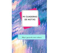 Mi cuaderno de Notas: Aquí guardo mis ideas