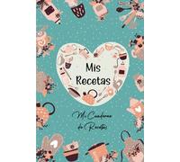 Mi Cuaderno de Recetas: Recetario de Cocina en Blanco Para Llenar - Cuaderno Para 52 Recetas Doble Página . Formato A5 - 110 páginas.(06)