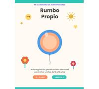 Mi Cuaderno de Superpoderes: Rumbo Propio: Actividades de autorregulación, planificación e identidad para niños de 10 a 12 años. Metas, diario emocional y retos de lógica.