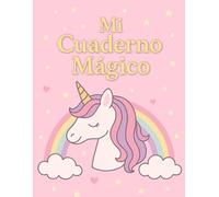 Mi Cuaderno Mágico: Cuaderno infantil rayado de 100 páginas - Diseño adorable con unicornios y arcoíris