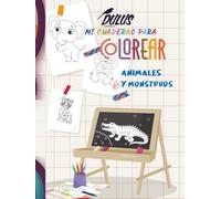 MI CUADERNO PARA COLOREAR ANIMALES Y MONSTRUOS: Para niños