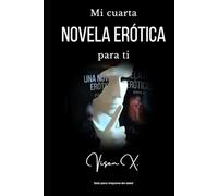Mi cuarta novela erótica para ti: La peculiar relación entre una auxiliar de enfermería y su paciente