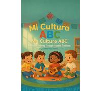 Mí Cultura ABC - My Culture ABC: A Bilingual Journey Through Hispanic Culture