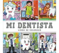 Mi Dentista - Libro de Colorear: Los Secretos de una Sonrisa Feliz