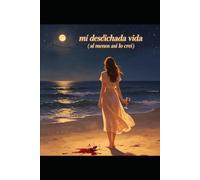 Mi desdichada vida: o al menos así lo creí