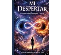 MI DESPERTAR ESPIRITUAL: Un viaje como caminante estelar De Norma Leticia Morales Ríos