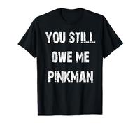 Mi devi ancora Pinkman Maglietta