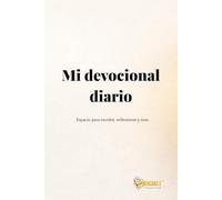 Mi devocional diario: Espacio para escribir, reflexionar y orar.