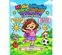 Mi día bilingüe para colorear / My Bilingual Day Coloring Book: Rutinas diarias en español e inglés para niñas / Daily Routines in Spanish and English for Girls