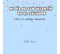 Mi Día de San Valentín en El Salvador: Colorea la nostalgia Salvadoreña