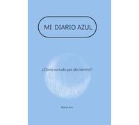 MI DIARIO AZUL: ¿Cómo va todo por ahí dentro?