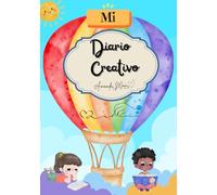 Mi diario creativo: Mi diario Creativo: Un diario educativo para niñas y niños de 8 a 12 años · Un regalo que fortalece la autoestima y fomenta los valores