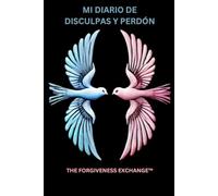 Mi Diario de Disculpas y Perdón: Un Camino Hacia la Sanación y la Reconciliación