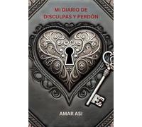 Mi Diario de Disculpas y Perdón: Un Camino Hacia la Sanación y la Reconciliación