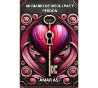 MI DIARIO DE DISCULPAS Y PERDÓN: Un camino hacia la sanación y la reconciliación