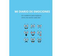 Mi Diario de Emociones: Un cuaderno para explorar cómo me siento cada día