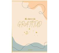 Mi Diario de Gratitud: 90 días para agradecer y reflexionar