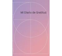 Mi Diario de Gratitud: Un espacio diario para elevar tu energía y conectar contigo