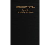 "Mi Diario de Gratitud y Abundancia: Un Espacio para Atraer lo Mejor de la Vida": "Transforma tu día a día con gratitud y una mentalidad positiva"
