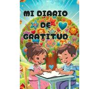 Mi Diario de Gratitud y Felicidad: Un Libro de Actividades Diarias para Niños felices, para Apreciar, Reflexionar y Sonreír Cada Día