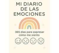 MI DIARIO DE LAS EMOCIONES: 365 DÍAS PARA EXPRESAR CÓMO ME SIENTO