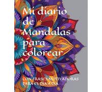 Mi diario de Mandalas para colorear: Meditación consciente