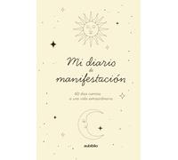 Mi Diario de Manifestación: 60 Días camino a una vida extraordinaria