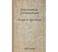 Mi Diario de Reflexión y Crecimiento Personal: Descubre tu Mejor Versión