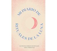 Mi diario de rituales de la luna: Diario de rituales de luna llena y luna nueva | Más de un año de rituales l 1 página doble por luna | Calendario lunar integrado 2021 | Espiritualidad, astrología.