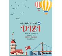 MI DIARIO DE SERIES TURCAS, CUADERNO DE SERIES TV (DIZI): ANOTA Y REVISA TODAS TUS SERIES TURCAS FAVORITAS: (FORMATO A4) POR LOS FANS DE LA SERIES TURCAS