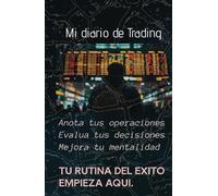 Mi Diario de Trading: Day trading, swing trading o inversión a largo plazo: La clave para un trading disciplinado y con gestión del riesgo.