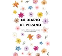 Mi diario de Verano: Escribe la historia de tu propio verano inolvidable
