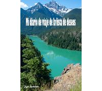 Mi diario de viaje de la lista de deseos: Transforma tus destinos soñados en aventuras reales y memorias eternas