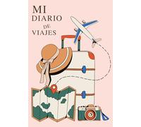 Mi diario de viajes: "Cada viaje cuenta, Cuaderno para anotar recuerdos, lugares y sueños viajeros"/Registra tus aventuras y Documenta tus viajes inolvidables