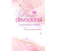 Mi diario Devocional: Caminando con mi Padre, con promesas.