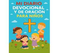 MI DIARIO DEVOCIONAL Y DE ORACIÓN PARA NIÑOS: Libreta de Oración para Niños | Cuaderno de Oración y Devoción para Niños | Que DIOS Te Bendiga - Contiene 100 Páginas y 8,5" x 11"