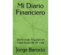 Mi Diario Financiero: Sembrando Riqueza en Cada Etapa de mi Vida
