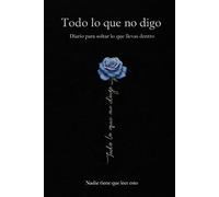 Mi Diario: Lo que no digo, lo escribo: Un espacio para escribir, sentir y reflexionar