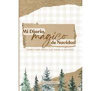 Mi diario mágico de Navidad: Actividades, recuerdos y emociones para un diciembre inolvidable