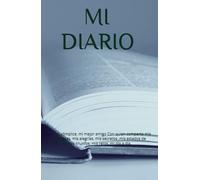 MI DIARIO: MI DIARIO, mi cómplice, mi mejor amigo Con quien comparto mis tristezas, mis alegrías, mis secretos ,mis estados de ánimo, mis triunfos, mis retos, mi día a día.