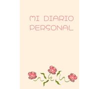 MI DIARIO PERSONAL: Un espacio para escribir, reflexionar y crecer cada día
