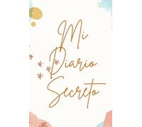 Mi diario secreto libro personal: El espacio perfecto para plasmar tus pensamientos más profundos, tus sueños, emociones y secretos