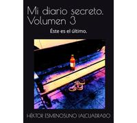 Mi diario secreto. Volumen 3: Éste es el último.